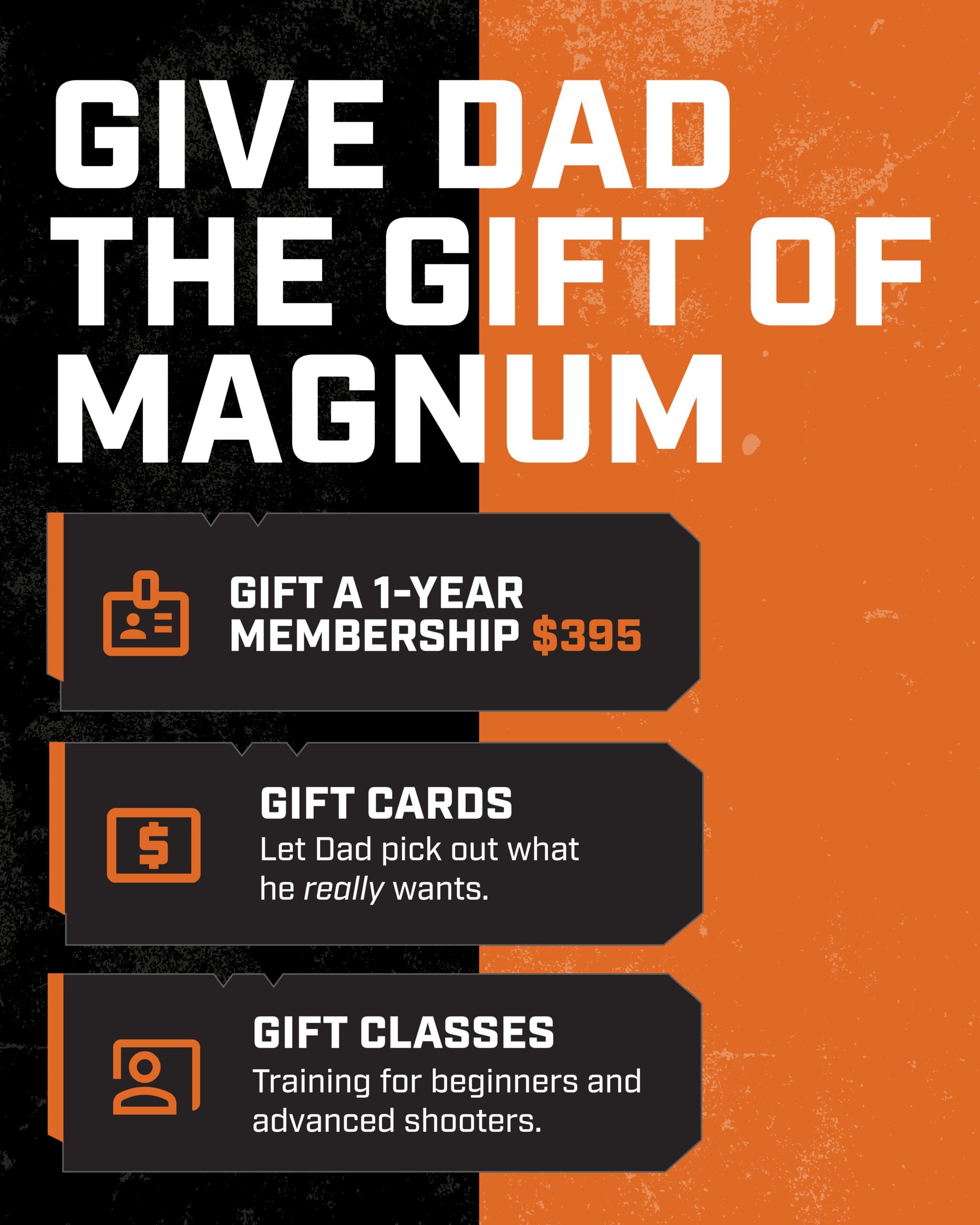 Father’s Day promotional graphic with a black and orange grunge background. Large white text reads, “GIVE DAD THE GIFT OF MAGNUM.” Three gift options are listed: “Gift a 1-year membership $395,” “Gift cards — Let Dad pick out what he really wants,” and “Gift classes — Training for beginners and advanced shooters.”